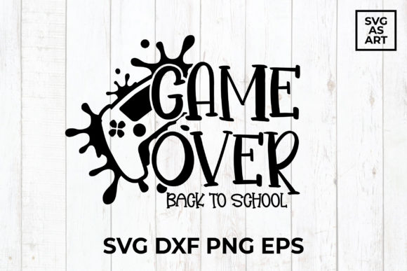 Game Over Back to School SVG Shirt Print