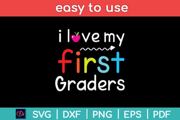 I Love My First Graders Back to School – A Versatile SVG Design for Creative Projects